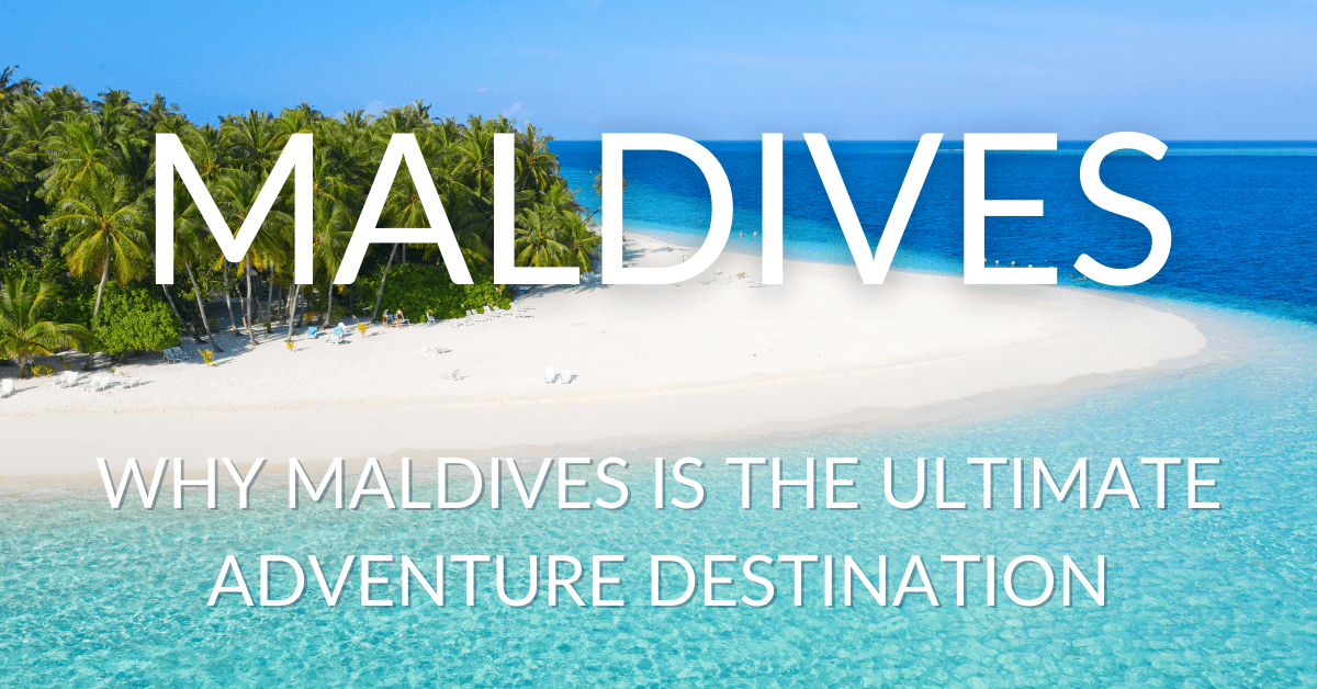 Maldives - Adventure Destination