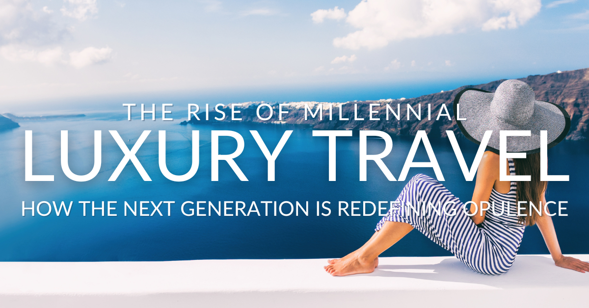 Millennial Luxury Travel