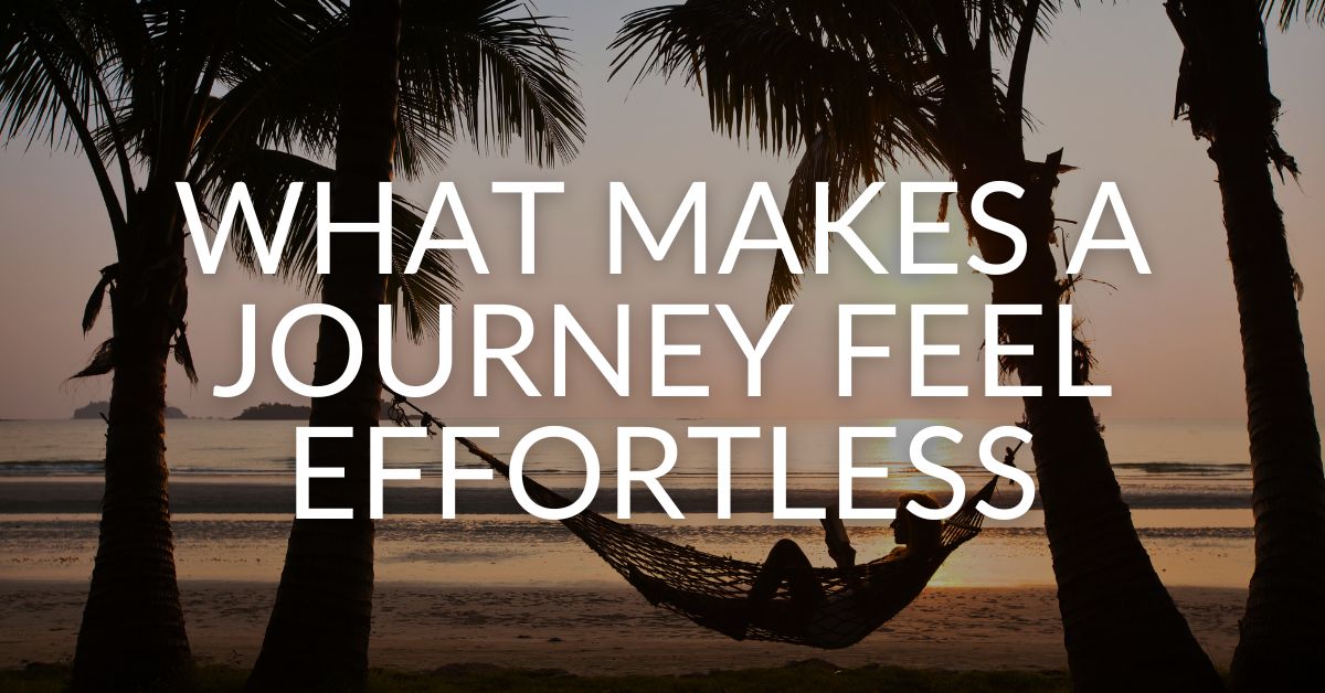 What Makes a Journey Feel Effortless
